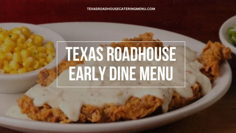 Texas Roadhouse Early Dine Menu